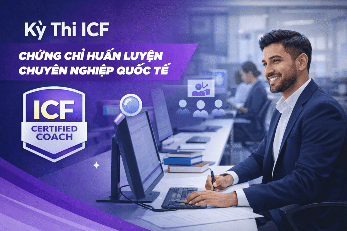 Kỳ Thi ICF – Chứng Chỉ Huấn Luyện Chuyên Nghiệp Quốc Tế